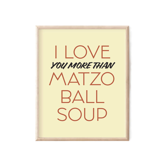 I Love Matzo Ball Soup Print