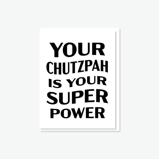 Chutzpah is your Super Power