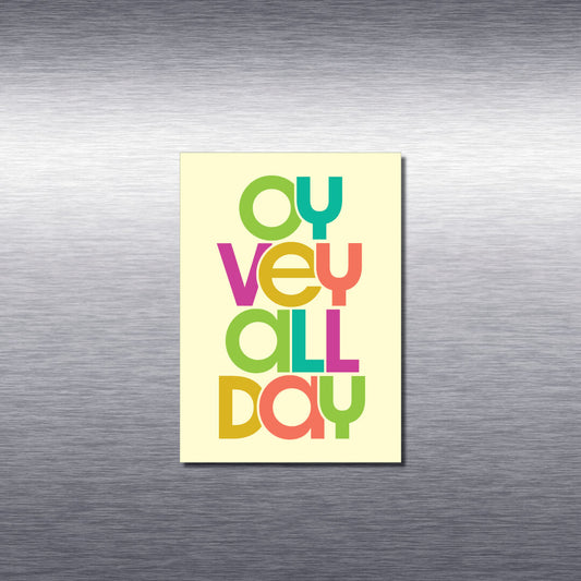 Oy Vey All Day Magnet