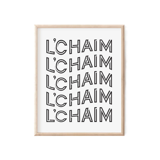 L'chaim L'chaim L'chaim Print