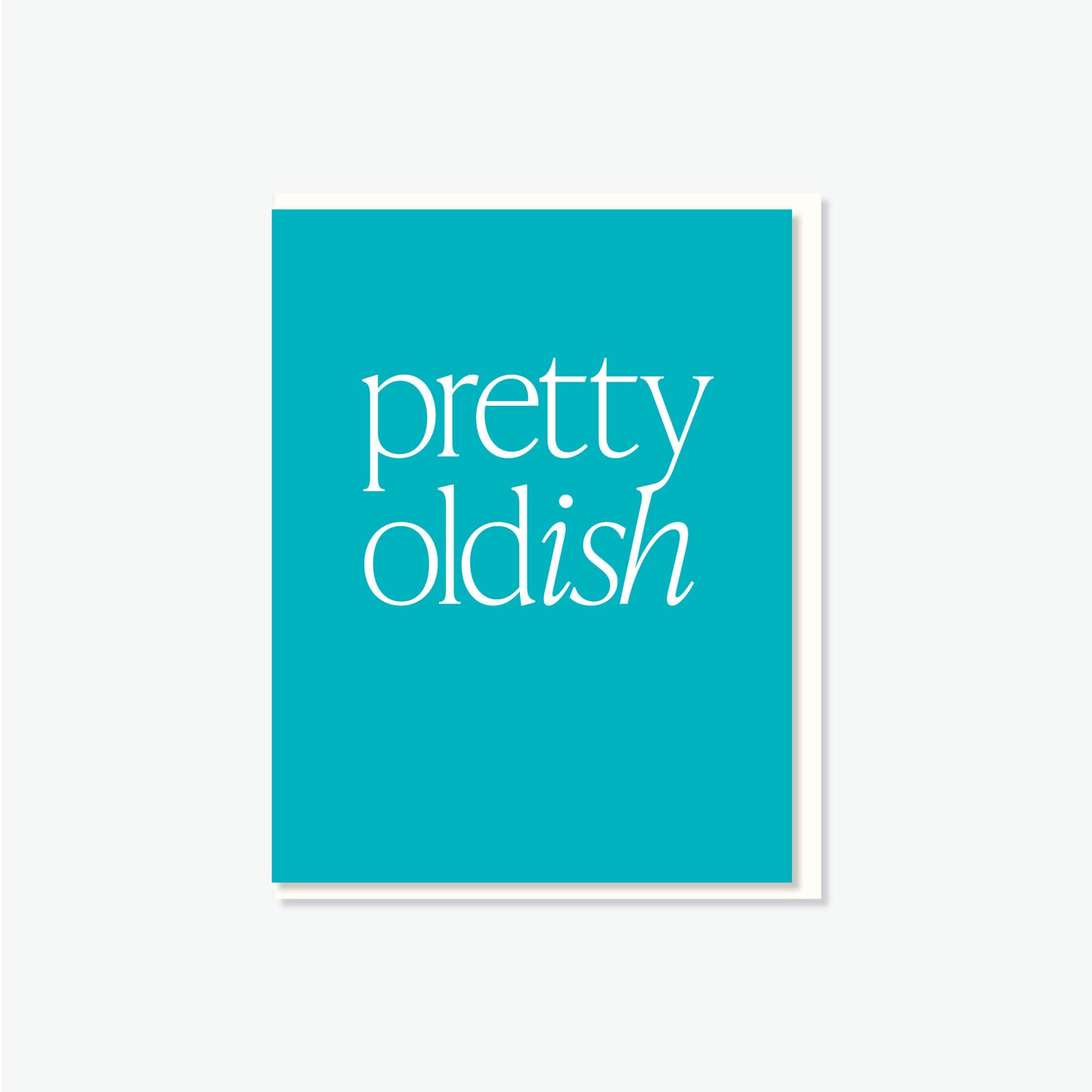 Pretty Oldish Birthday Card