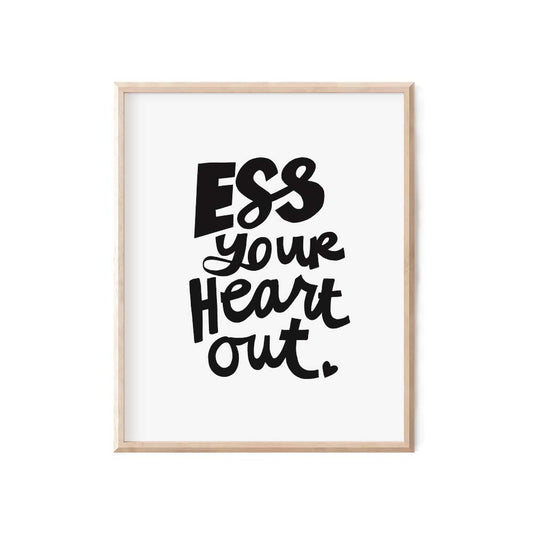 Ess Your Heart Out Print