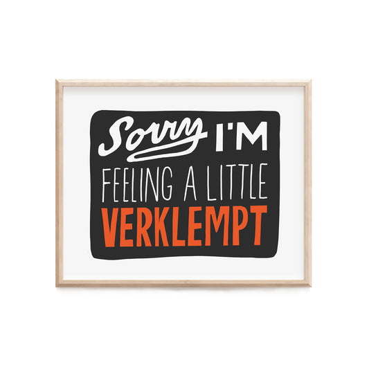 Sorry I'm Verklempt Print